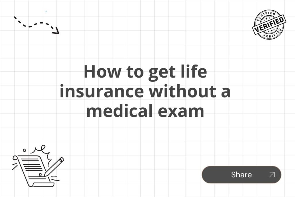 How to get life insurance without a medical exam