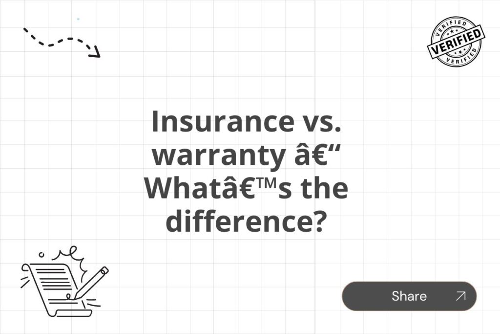 Insurance vs. warranty â€“ Whatâ€™s the difference?